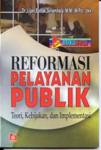 Reformasi Pelayanan Publik : Teori Kebijakan Dan Implementasi