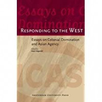 Responding to the West : essays on colonial domination and Asian agency