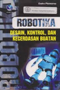 Robotika :  Desain, Kontrol dan Kecerdasan Buatan