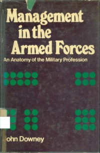 Management in the armed forces : an anatomy of the military profession