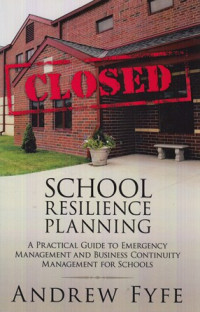 School Resilience Planning A practical Guide To Emergency Management And Business Continuity Management For Schools