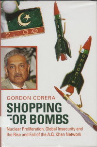 Shopping for Bombs : nuclear proliferation, global insecurity, and the rise and fall of the A.Q. Khan network