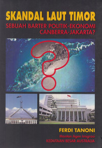 Skandal Laut Timor : Sebuah barter politik ekonomi Canberra-Jakarta?