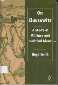 On Clausewitz : A Study Of Military And Political Ideas