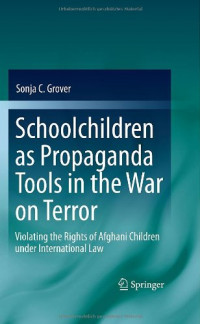 Schoolchildren As Propaganda Tools In The War On Terror : Violating The Rights Of Afghani Children Under International Law