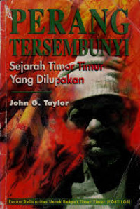 Perang tersembunyi : sejarah Timor Timur yang dilupakan