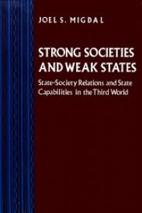 Strong Societies and Weak States : State-society relations and state capabilities in the Third World