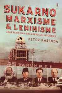 Sukarno Marxisme, Leninisme : Akar pemikiran kiri, revolusi Indonesia