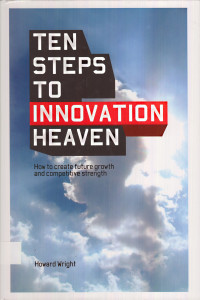 Ten Steps to Innovation Heaven: How to create future growth and competitive strength