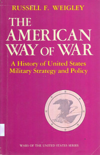 The American Way of War; a history of United States military strategy and policy