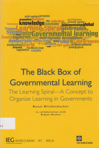 The Black Box of Governmental Learning : the learning spiral -- a concept to organize learning in governments