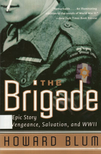 The brigade : an Epic Story of Vengeance, Salvation, and World War II