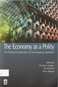 The Economy As A Polity: The political constitution of contemporary capitalism