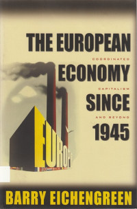 The European Economy Since 1945: Coordinated capitalism and beyond