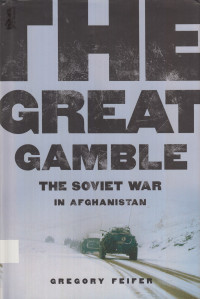 The great gamble : the Soviet war in Afghanistan