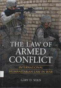 The Law of Armed Conflict: international humanitarian law in war