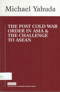 The Post Cold War Order In Asia & The Challenge to ASEAN