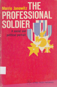 The Professional Soldier: A social and political portrait