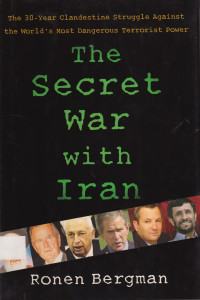 The Secret War with Iran : the 30-year clandestine struggle against the world’s most dangerous terrorist power