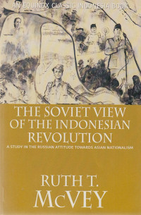 The Soviet View of The Indonesian Revolution: A study in the Russian attitude towards Asian nationalism