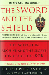 The sword and the shield : the Mitrokhin archive and the secret history of the KGB