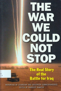 The War We Could not Stop: the real story of the Battle for Iraq