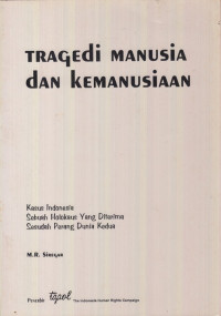 Tragedi Manusia dan Kemanusiaan; Kasus Indonesia, sebuah Holokaus yang diterima sesudah perang dunia kedua