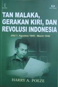 Tan Malaka Gerakan Kiri, Dan Revolusi Indonesia: (Jilid 1: Agustus 1945-Maret 1946)