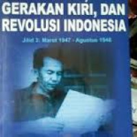 Tan Malaka Gerakan Kiri, dan Revolusi Indonesia :(Jilid 3 : Maret 1947-Agustus 1948)