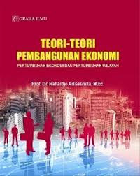 Teori-Teori Pembangunan Ekonomi Pertumbuhan Ekonomi dan Pertumbuhan Wilayah