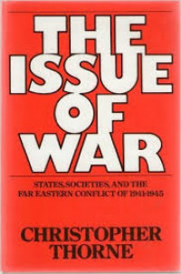 The issue of war : states, societies and the Far Eastern conflict of 1941-1945