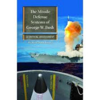 The Missile Defense Systems Of George W. Bush : a Critical Assessment