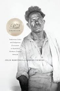 The pearl frontier : Indonesian labor and indigenous encounters in Australia's northern trading network