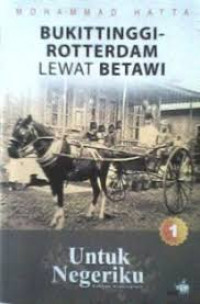 Untuk Negeriku Sebuah Otobiografi : Bukitinggi - Rotterdam Lewat Betawi Vol 1