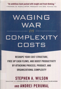 Waging War on Complexity Costs: Reshape Your Cost Structure, Free Up Cash Flows and Boost Productivity by Attacking Process, Product and Organizational Complexity