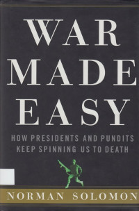 War Made Easy: how presidents and pundits spinning us to death