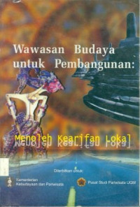 Wawasan Budaya Untuk Pembangunan: Menoleh Kearifan Lokal