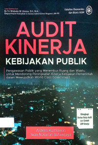 Audit Kinerja Kebijakan Publik : Pengawasan Publik yang Menembus Ruang dan Waktu Untuk Mendorong Peningkatan Kinerja Kebijakan Pemerintah Dalam Mewujudkan World Class Government
