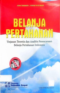 Belanja Pertahanan: Tinjauan Teoretis dan Analitis Perencanaan Belanja Pertahanan Indonesia