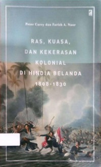 Ras, Kuasa, dan Kekerasan Kolonial di Hindia Belanda 1808 - 1830