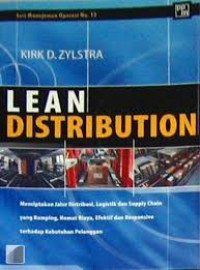 Lean distribution : menciptakan jalur distribusi, logistik dan supply chain yang ramping, hemat biaya, efectif dan responsive terhadap kebutuhan pelanggan