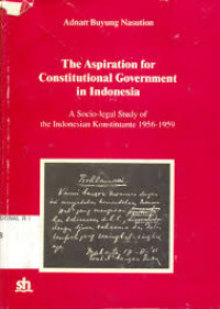 The Aspiration for constitutional government in Indonesia : a socio-legal study of the Indonesian constituante 1956-1959