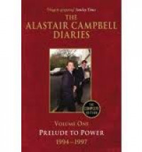 The Alastair Campbell diaries : Prelude To Power 1994 - 1997