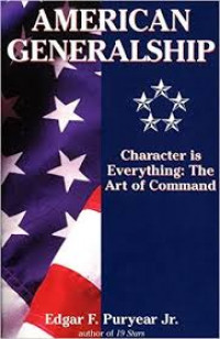 American Generalship: Character Is Everything : The Art of Command