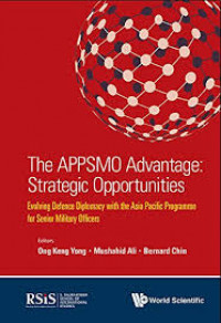 The APPSMO Advantage: Strategic Opportunities Evolving Defense Diplomacy With The Asia Pacific Programme for Senior Military Officers