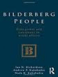 Bilderberg people : elite power and consensus in world affairs