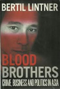 Blood brothers : crime, business and politics in Asia