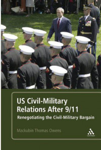 US Civil-Military Relations After 9/11: Renegotiating the Civil-Military Bargain