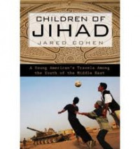 Children of Jihad : a young American's travels among the youth of the Middle East / Jared Cohen.