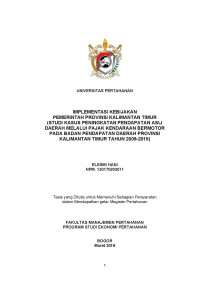 IMPLEMENTASI KEBIJAKAN
PEMERINTAH PROVINSI KALIMANTAN TIMUR
(STUDI KASUS PENINGKATAN PENDAPATAN ASLI
DAERAH MELALUI PAJAK KENDARAAN BERMOTOR
PADA BADAN PENDAPATAN DAERAH PROVINSI
KALIMANTAN TIMUR TAHUN 2009-2015)